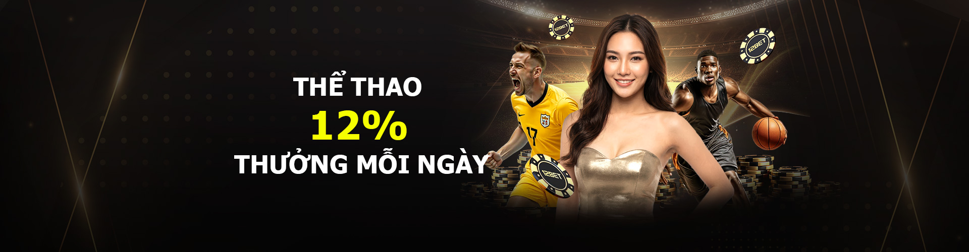 THƯỞNG THỂ THAO HẰNG NGÀY 12% – TỐI ĐA 1.200.000 VND