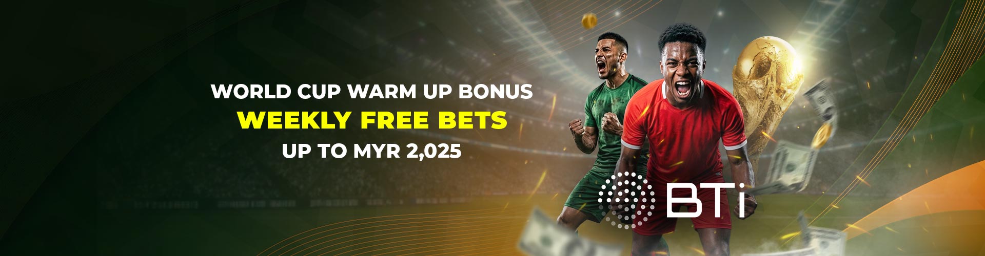 BTi WORLD CUP WARM-UP BONUSES	
