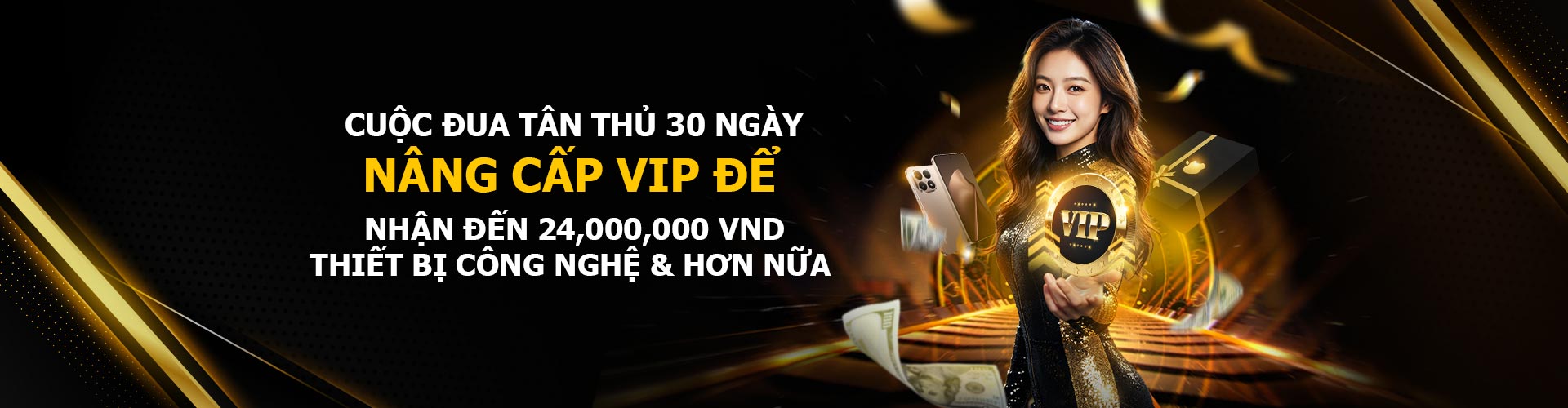 CUỘC ĐUA VIP TÂN THỦ 30 NGÀY